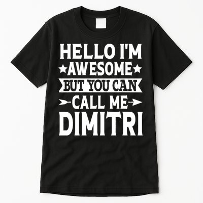 First Name Hello Im Awesome Call Me Dimitri Tall T-Shirt