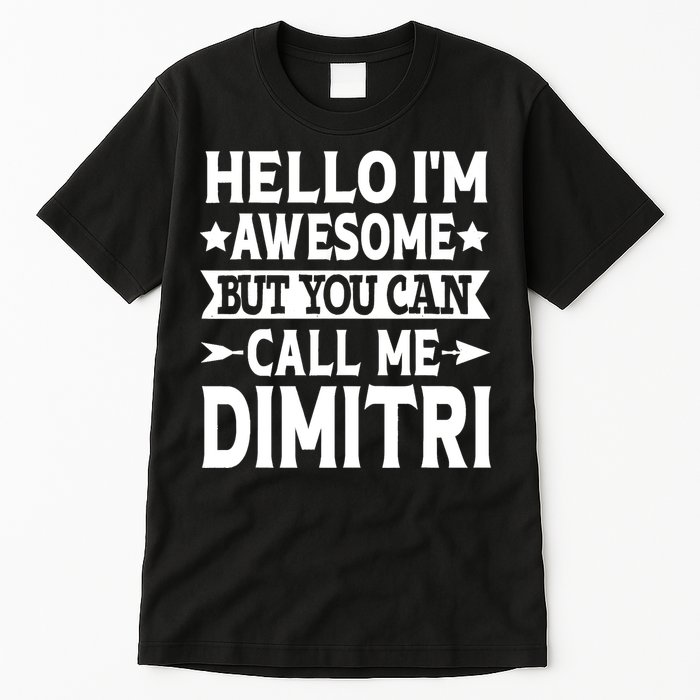 First Name Hello Im Awesome Call Me Dimitri Tall T-Shirt