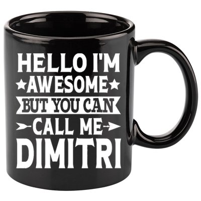 First Name Hello Im Awesome Call Me Dimitri 11oz C Handle Ceramic Mug