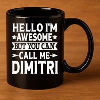 First Name Hello Im Awesome Call Me Dimitri 11oz C Handle Ceramic Mug