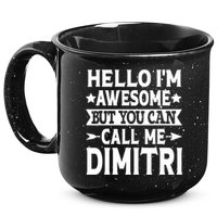 First Name Hello Im Awesome Call Me Dimitri 15oz Campfire Ceramic Mug