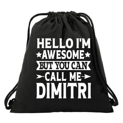 First Name Hello Im Awesome Call Me Dimitri Drawstring Bag