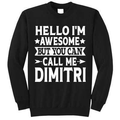 First Name Hello Im Awesome Call Me Dimitri Tall Sweatshirt