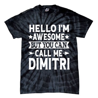 First Name Hello Im Awesome Call Me Dimitri Tie-Dye T-Shirt