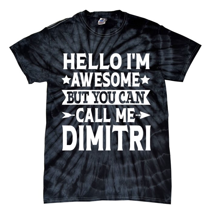 First Name Hello Im Awesome Call Me Dimitri Tie-Dye T-Shirt