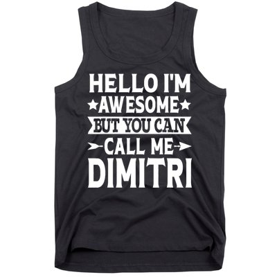 First Name Hello Im Awesome Call Me Dimitri Tank Top