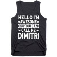 First Name Hello Im Awesome Call Me Dimitri Tank Top
