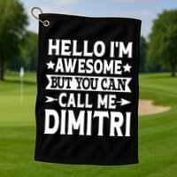 First Name Hello Im Awesome Call Me Dimitri Golf Towel