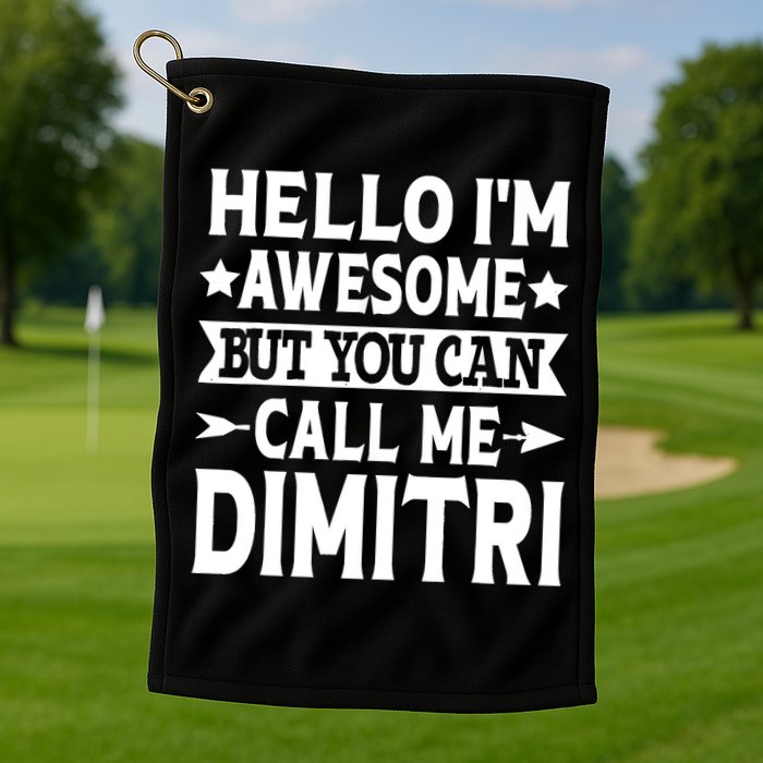 First Name Hello Im Awesome Call Me Dimitri Golf Towel