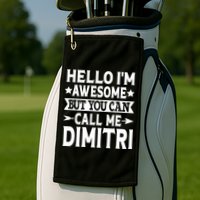 First Name Hello Im Awesome Call Me Dimitri Golf Towel