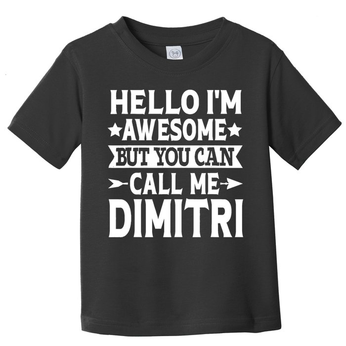 First Name Hello Im Awesome Call Me Dimitri Toddler T-Shirt