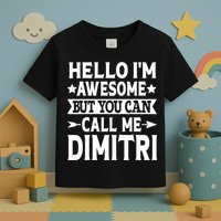 First Name Hello Im Awesome Call Me Dimitri Toddler T-Shirt