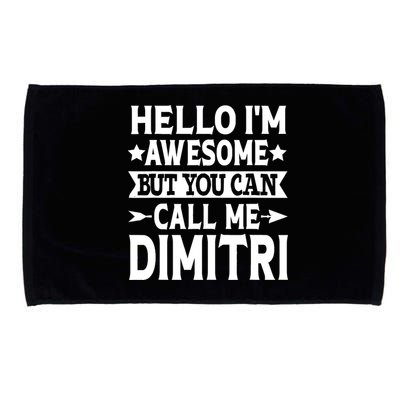 First Name Hello Im Awesome Call Me Dimitri Microfiber Hand Towel