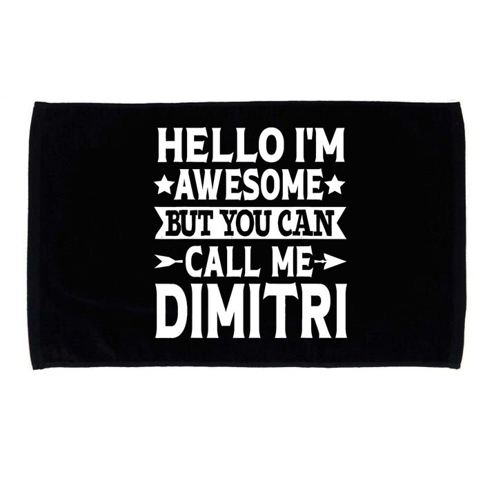First Name Hello Im Awesome Call Me Dimitri Microfiber Hand Towel