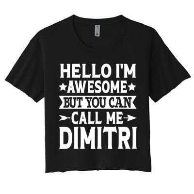 First Name Hello Im Awesome Call Me Dimitri Crop Top