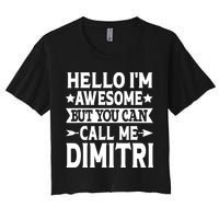 First Name Hello Im Awesome Call Me Dimitri Crop Top