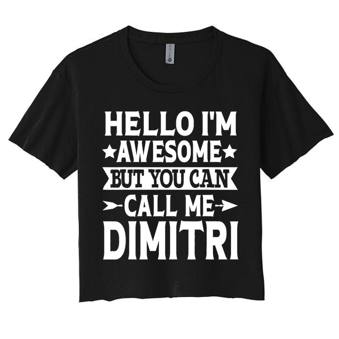 First Name Hello Im Awesome Call Me Dimitri Crop Top