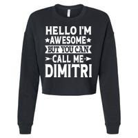 First Name Hello Im Awesome Call Me Dimitri Cropped Pullover Crew