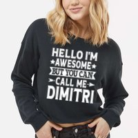 First Name Hello Im Awesome Call Me Dimitri Cropped Pullover Crew