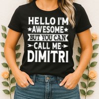 First Name Hello Im Awesome Call Me Dimitri Womens T-Shirt
