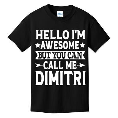 First Name Hello Im Awesome Call Me Dimitri Kids T-Shirt