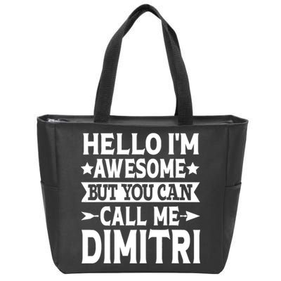 First Name Hello Im Awesome Call Me Dimitri Zip Tote Bag