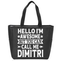 First Name Hello Im Awesome Call Me Dimitri Zip Tote Bag