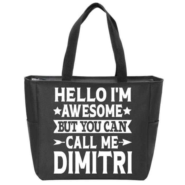 First Name Hello Im Awesome Call Me Dimitri Zip Tote Bag