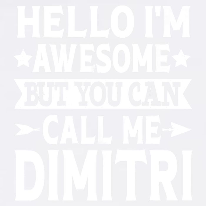 First Name Hello Im Awesome Call Me Dimitri Garment-Dyed Sweatshirt