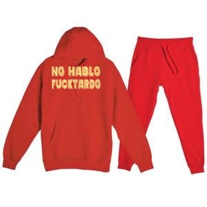 Funny No Hablo Fucktardo Gift Funny Offensive Saying Mens Graphic Gift Premium Hooded Sweatsuit Set