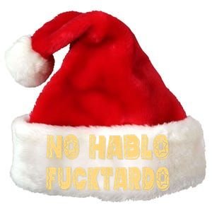 Funny No Hablo Fucktardo Gift Funny Offensive Saying Mens Graphic Gift Premium Christmas Santa Hat