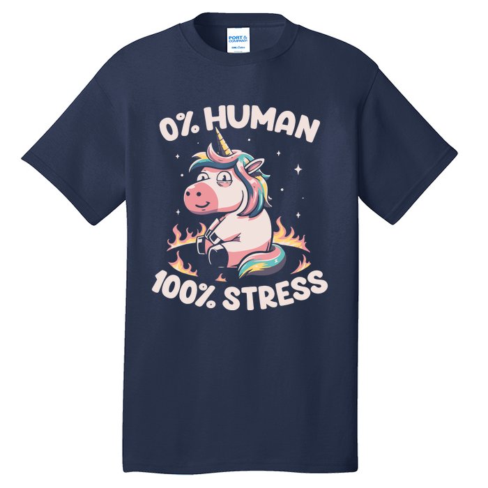 Funny Not Human Just Stressed Unicorn Burn Rainbow Tall T-Shirt