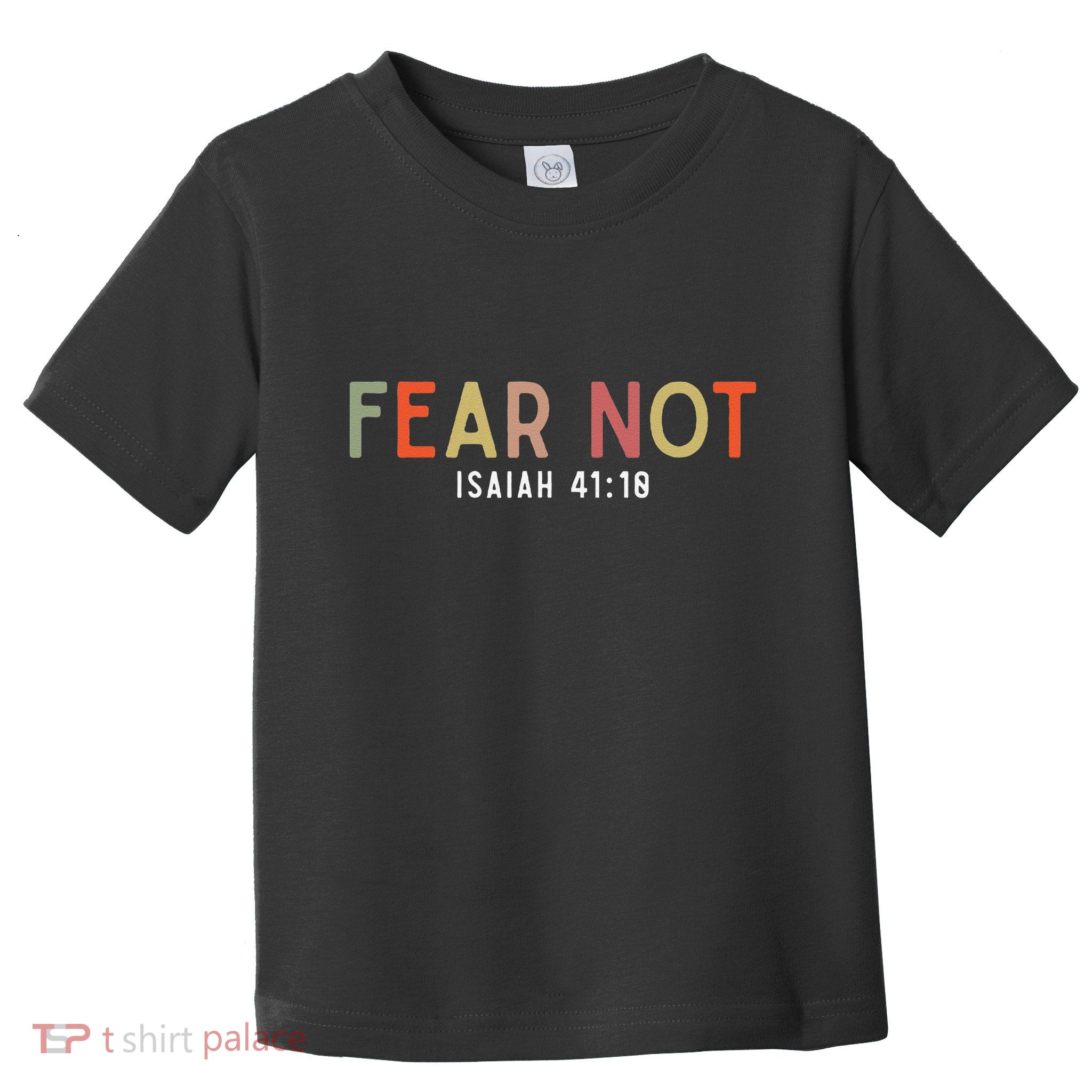Fear Not Isaiah 41 10 God Faith Jesus Christianity Toddler T-Shirt