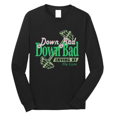 Funny Now IM Down Bad Crying At The Gym Long Sleeve Shirt