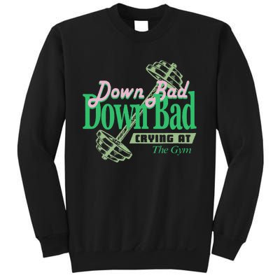 Funny Now IM Down Bad Crying At The Gym Sweatshirt