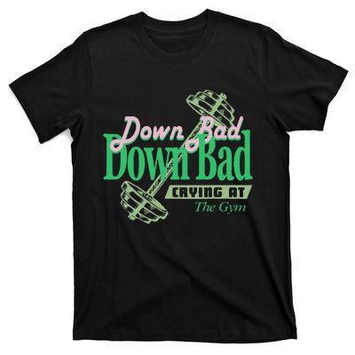 Funny Now IM Down Bad Crying At The Gym T-Shirt