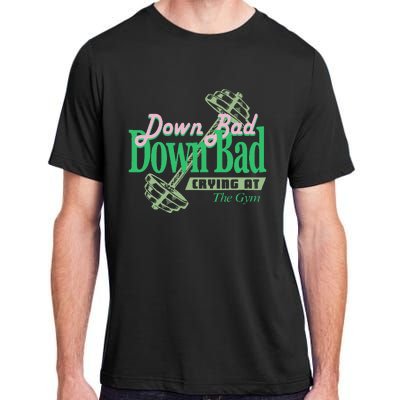 Funny Now IM Down Bad Crying At The Gym Adult ChromaSoft Performance T-Shirt