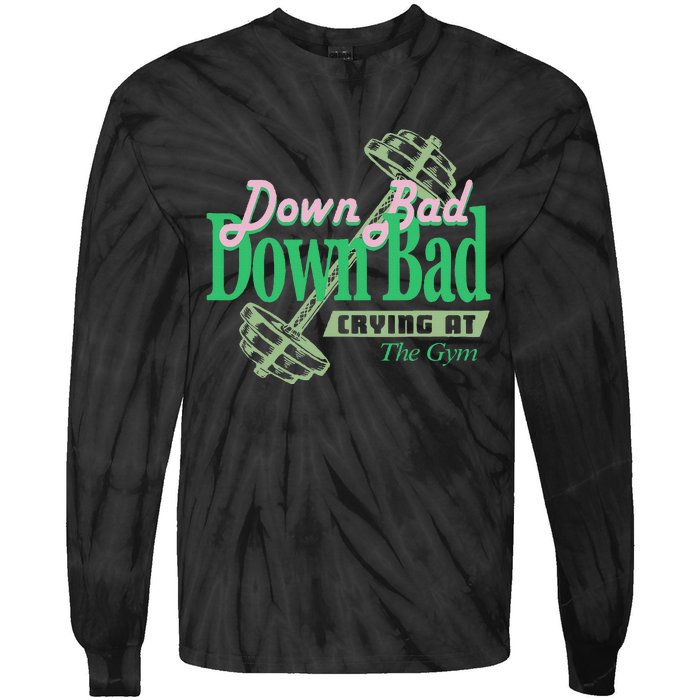 Funny Now IM Down Bad Crying At The Gym Tie-Dye Long Sleeve Shirt