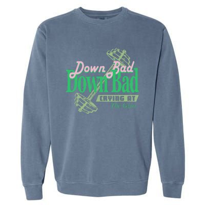 Funny Now IM Down Bad Crying At The Gym Garment-Dyed Sweatshirt