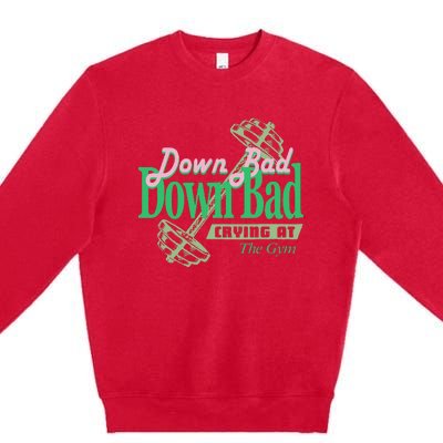 Funny Now IM Down Bad Crying At The Gym Premium Crewneck Sweatshirt