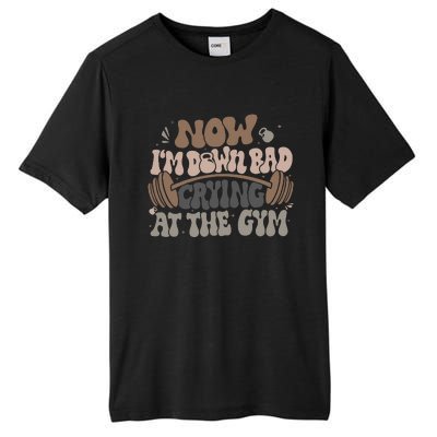 Funny Now IM Down Bad Crying At The Gym Tall Fusion ChromaSoft Performance T-Shirt