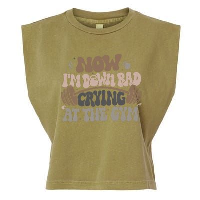 Funny Now IM Down Bad Crying At The Gym Garment-Dyed Women's Muscle Tee