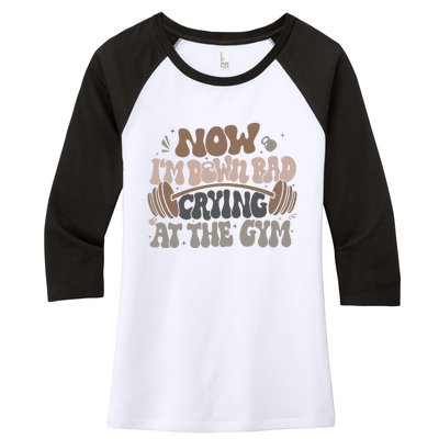 Funny Now IM Down Bad Crying At The Gym Women's Tri-Blend 3/4-Sleeve Raglan Shirt