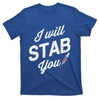 Funny Nurse I Will Stab You Funny Gift For T-Shirt