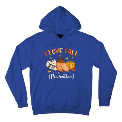 Funny Nurse I Love Fall Prevention Fall Physical Therapy Gift Tall Hoodie