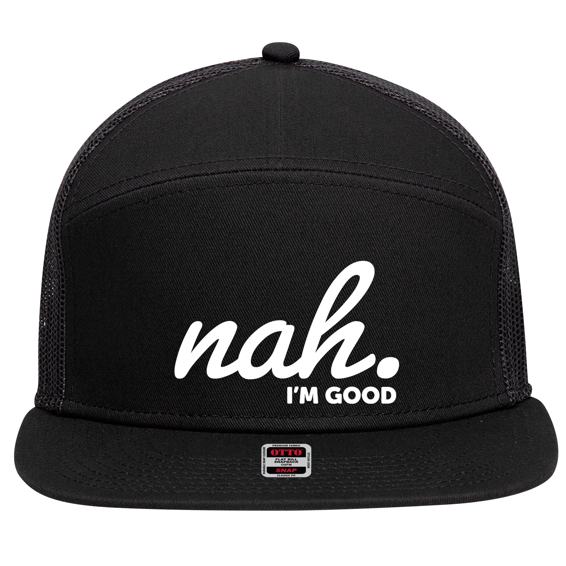 Funny Nah Im Good 7 Panel Mesh Trucker Snapback Hat
