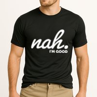 Funny Nah Im Good Cooling Performance Crew T-Shirt