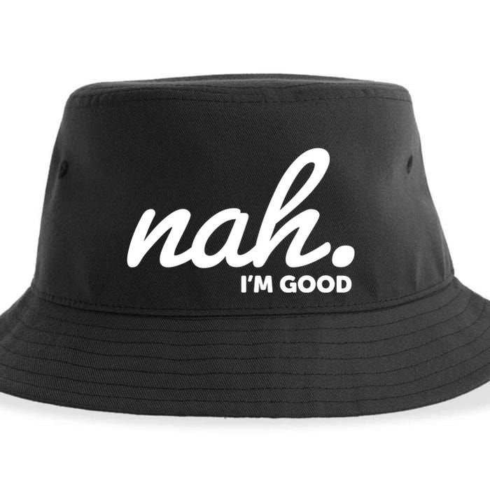 Funny Nah Im Good Sustainable Bucket Hat