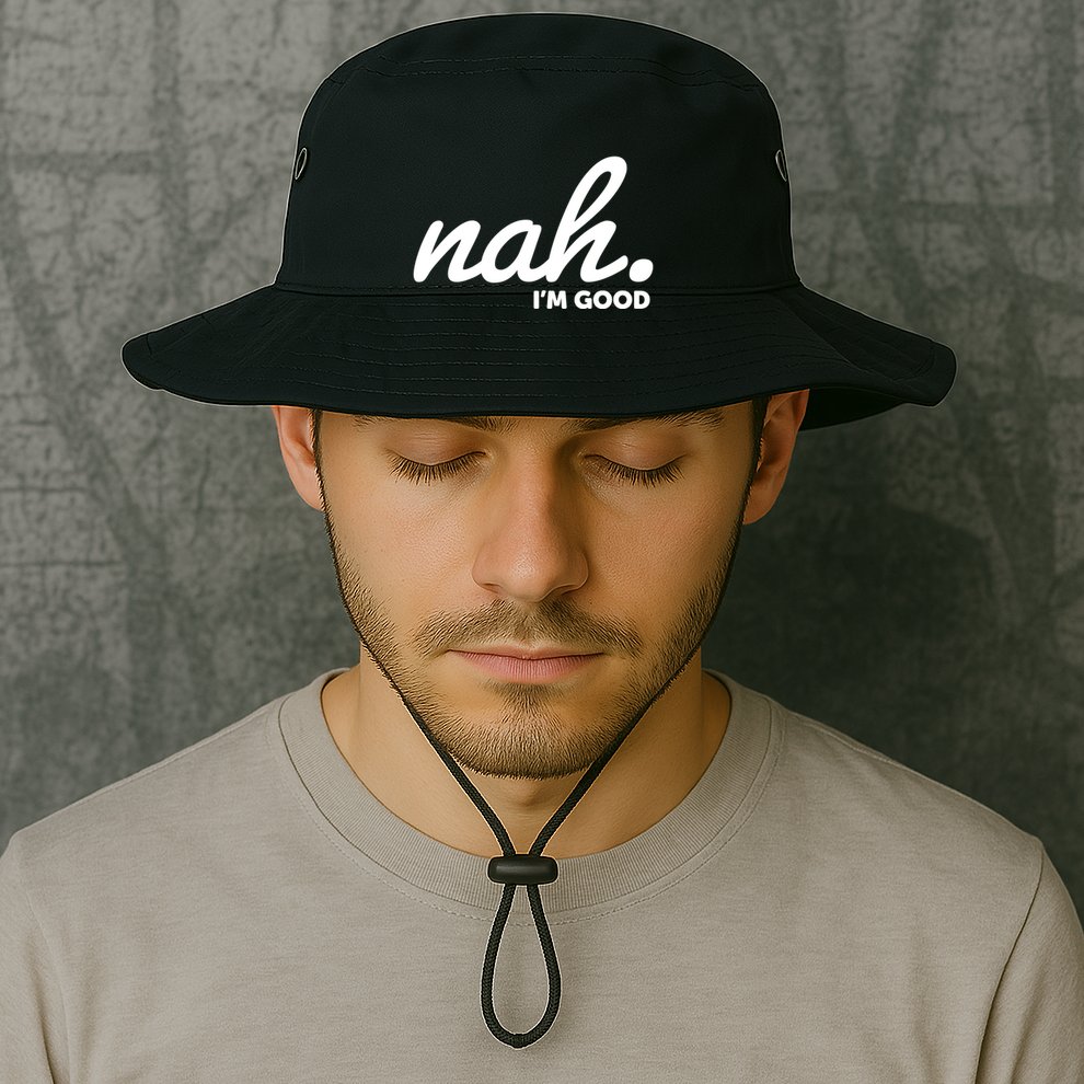 Funny Nah Im Good Bucket Hat