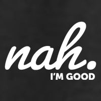 Funny Nah Im Good Beanie